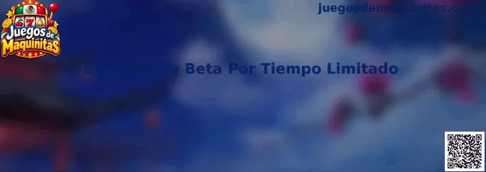 Experiencia Beta Por Tiempo Limitado en Juegos de Maquinitas