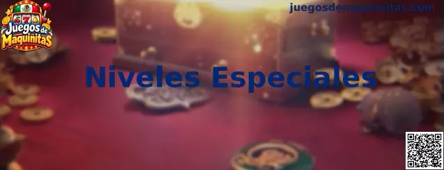 Niveles Especiales en Juegos de Maquinitas