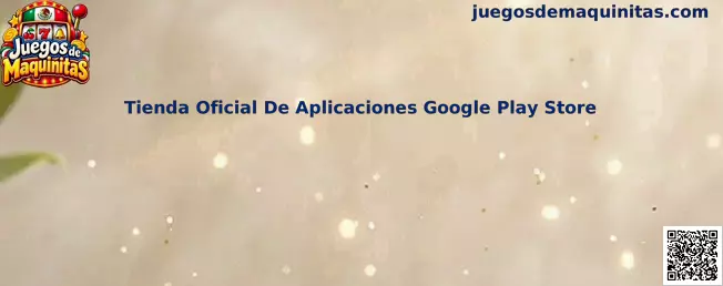Guía de Google Play Store para descargar juegos de maquinitas y aplicaciones recreativas en Android