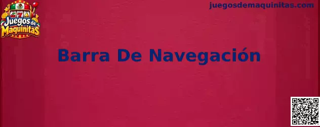 Imagen de referencia de la Barra de Navegación de Juegos de Maquinitas para identificar los menús principales y accesos del sitio