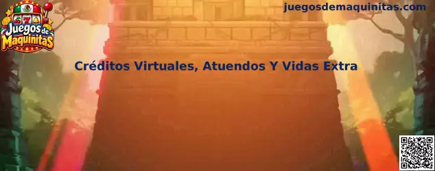 Créditos Virtuales, Atuendos Y Vidas Extra en Juegos de Maquinitas