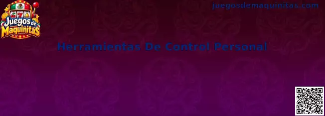 Herramientas de control personal para administrar tiempo, presupuesto y actividad en Juegos de Maquinitas