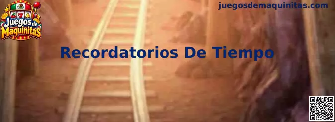 Recordatorios De Tiempo en Juegos de Maquinitas