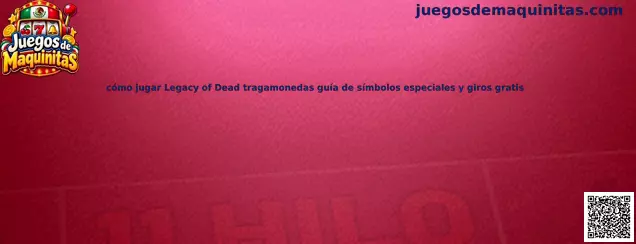 Imagen ilustrativa de Legacy of Dead para conocer sus carretes, símbolos especiales y función de giros gratis