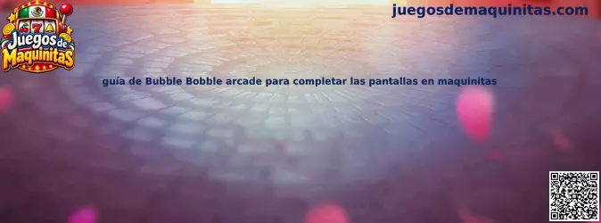 Imagen de referencia para aprender a completar las pantallas de Bubble Bobble arcade en maquinitas