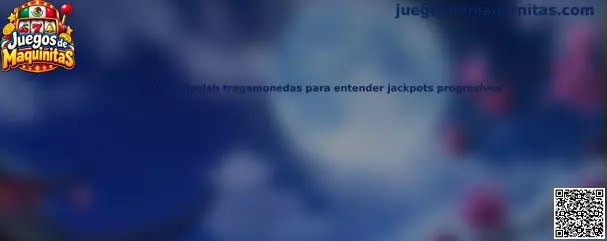 Guía de Mega Moolah tragamonedas para entender jackpots progresivos
